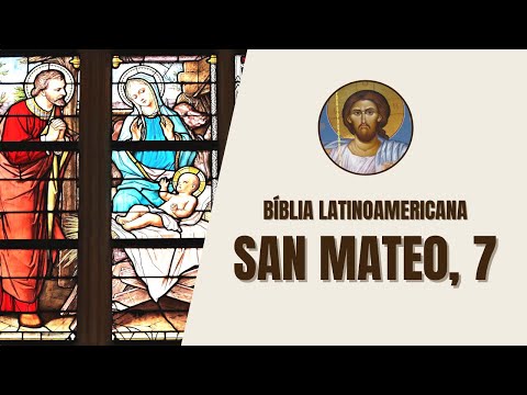 Evangelio según San Mateo, 7 - "No juzguen a los demás y no serán juzgados ustedes."