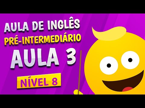 NÍVEL 8 - AULA 3 - INGLÊS PRÉ-INTERMEDIÁRIO
