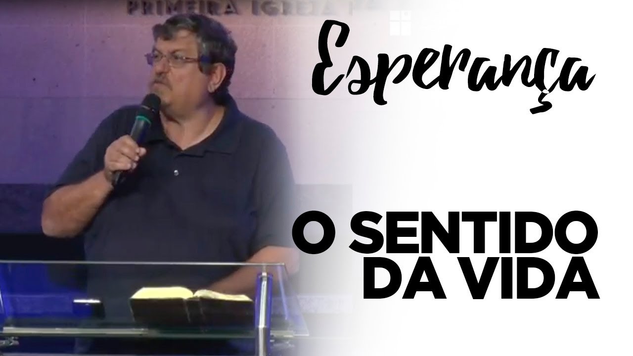 O Sentido da Vida | Pr. Luiz Sayão