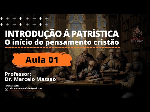 INTRODUÇÃO À PATRÍSTICA (A BASE DO PENSAMENTO CRISTÃO) - AULA 1