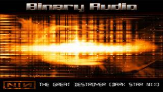 Nine Inch Nails - The Great Destroyer (Dark Star Mix)