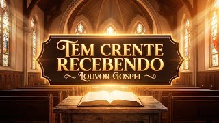 TEM CRENTE RECEBENDO - LOUVORES - LANÇAMENTO GOSPEL 2026 #LOUVORES 