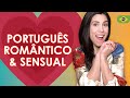 17 Most ROMANTIC And SENSUAL Words In Brazilian Portuguese