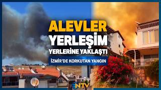 İzmir'de Korkutan Yangın! Alevler Evlere Dayandı, Siteler Boşaltılıyor