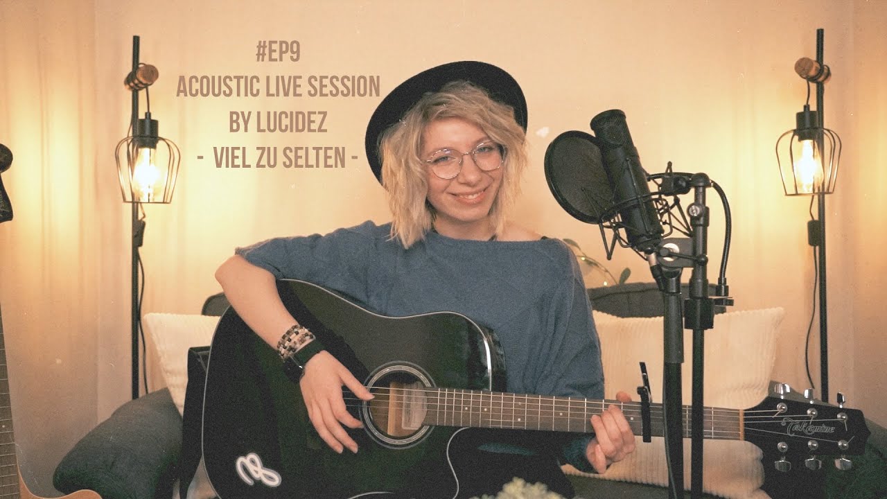 #EP9 - Viel Zu Selten - Acoustic Live Session by LUCIDEZ ✨