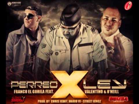 Perreo X Ley-Franco "El Gorila" Ft Valentino & O¨Neill
