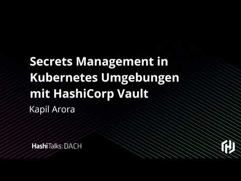 [German] Secrets Management in Kubernetes Umgebungen mit HashiCorp Vault