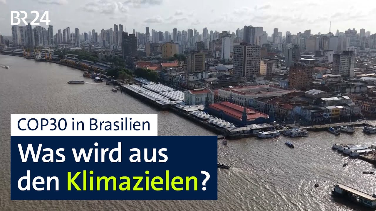 Weltklimakonferenz in Brasilien: Was wird aus den Klimazielen? | BR24