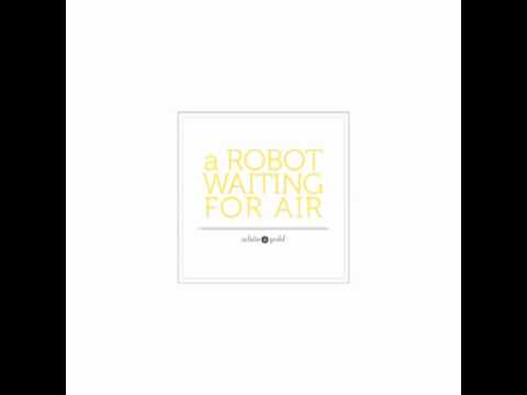 A Robot Waiting For Air - "The Shanty Song"