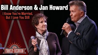 Bill Anderson &amp; Jan Howard sing &quot;I Know You&#39;re Married But I Love You Still&quot;