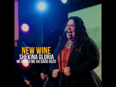 NEW WINE // SHEKINA gloria ven 🙌🙌 Mi Cristo me ha dado gozo
