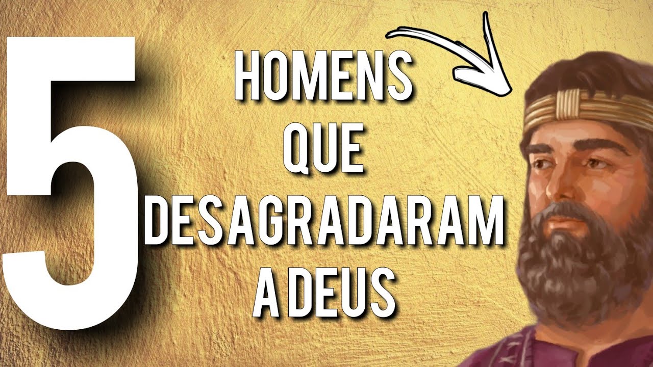 Watch Now 5 Homens da Bíblia que DESAGRADARAM à DEUS 5 Homens da Bíblia que DESAGRADARAM à DEUS