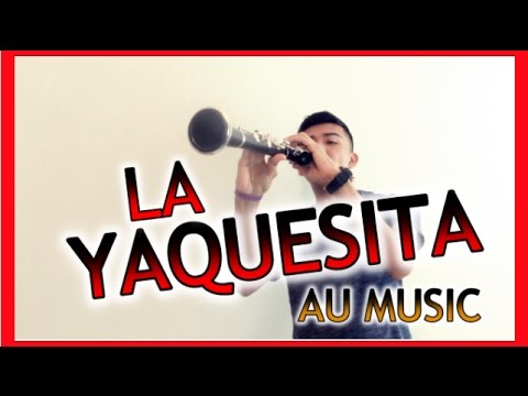 LA YAQUESITA TUTORIAL DE CLARINETE - AU MUSIC