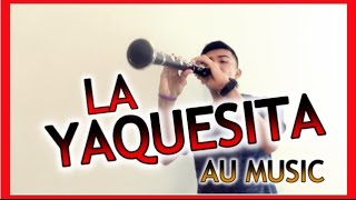 LA YAQUESITA TUTORIAL DE CLARINETE - AU MUSIC