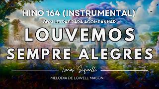 Hino 164 CCB - Louvemos Sempre Alegres