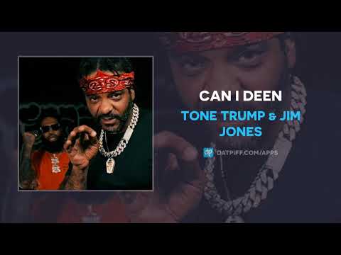 Tone Trump & Jim Jones - Can I Deen (AUDIO)