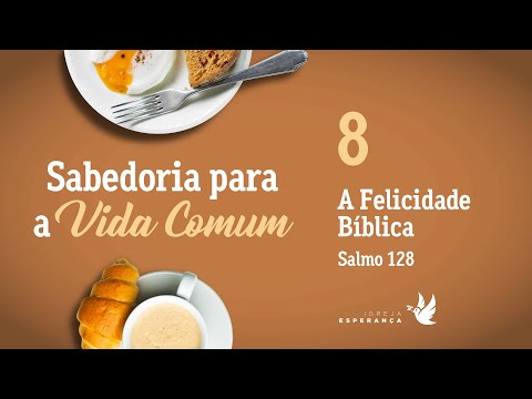 8. A Felicidade Bíblica - Guilherme de Carvalho