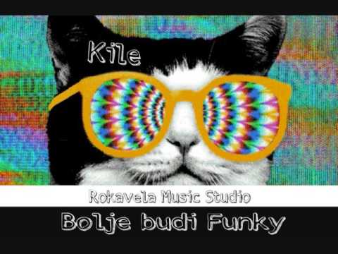 Kile - Bolje Budi Funky