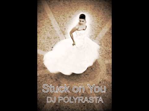 DJPOLYRASTA RmX - Stuck on You