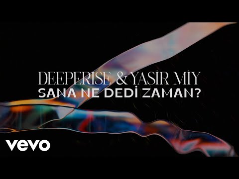Deeperise, Yasir Miy - Sana Ne Dedi Zaman (Visualiser)
