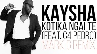 Kaysha - Kotika ngai te (feat. C4 Pedro) [Mark G Remix]