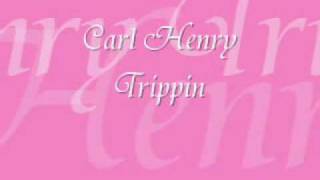 carl henry - Trippin