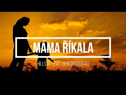 HILLS 97 - Máma Říkala ft. Ben Cristovao - Lyrics - Text