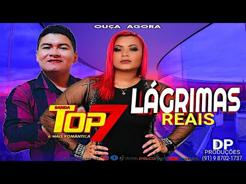 LÁGRIMAS REAIS - BANDA TOP 7