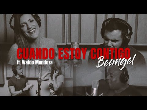 Beangel, Waldo Mendoza  - Cuando Estoy Contigo | Desde El Estudio