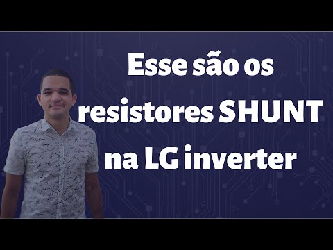 Vídeo: Resistores SHUNT na LG Inverter: 3 causas e 8 testes