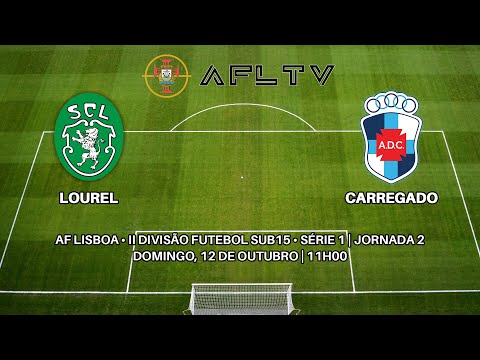Lourel x Carregado - AF Lisboa • II Divisão Futebol Sub15 • Série 1 | Jornada 2