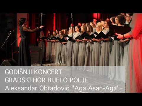 Gradski hor Bijelo Polje - Aleksandar Obradović ''Aga Asan-Aga''