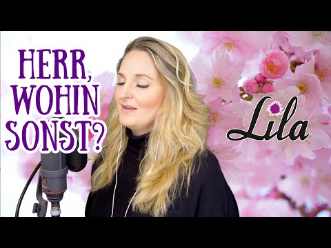Herr, wohin sonst (Lobpreislied / Worship Song) Thea Eichholz-Müller / Johannes Falk - Lila Cover