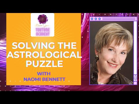 SOLVING THE ASTROLOGICAL PUZZLE WITH NAOMI BENNETTE