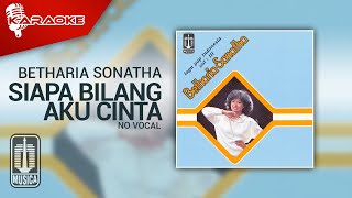 Download lagu Betharia Sonatha - Siapa Bilang Aku Cinta ( Karaoke Video) | No Vocal mp3