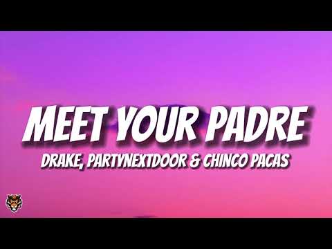 Drake & PARTYNEXTDOOR, Chinco Pacas - MEET YOUR PADRE (Lyrics)