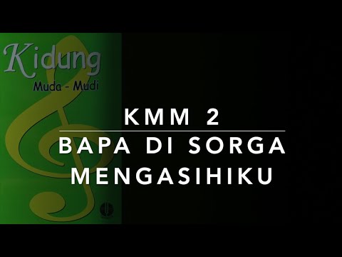 KMM 2 Bapa Di Sorga Mengasihiku - Kidung Muda Mudi