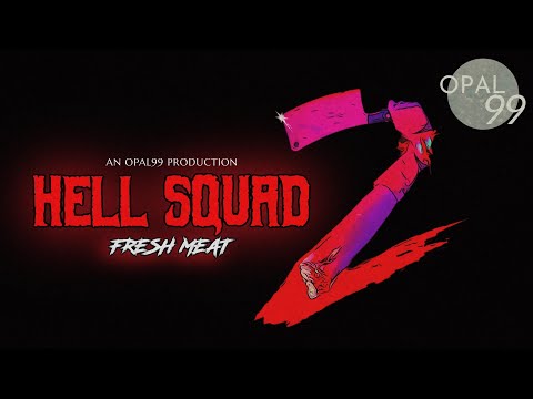Hell Squad 2: Fresh Meat | An Opal99 Film