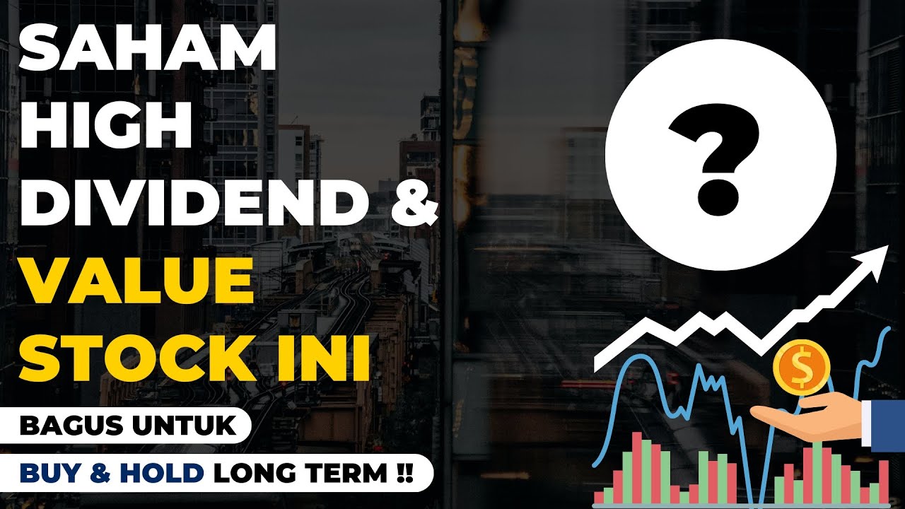 Saham High Dividend & Value Stock Ini Bagus Untuk Investasi Jangka Panjang Tahun 2025 !!