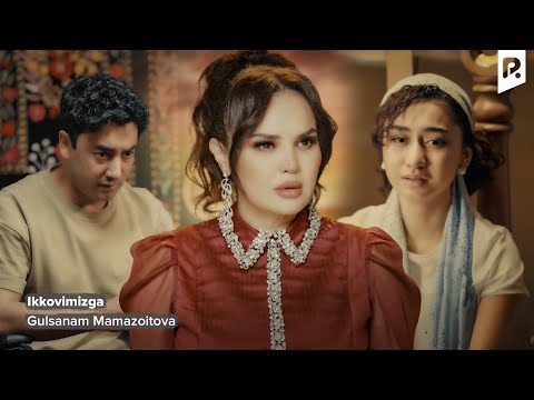 Gulsanam Mamazoitova - Ikkovimizga | Гулсанам Мамазоитова - Икковимизга
