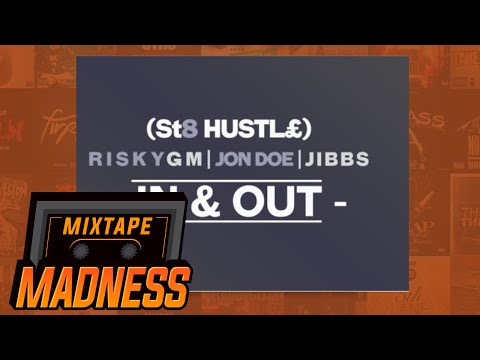 (St8 HUSTL£) RiskyGM, Jon Doe & Jibbs - In & Out (Prod. Sykes Beats) | @MixtapeMadness