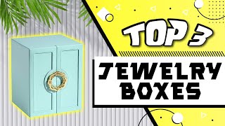 Best Jewelry Boxes to Fill With Glittery Things