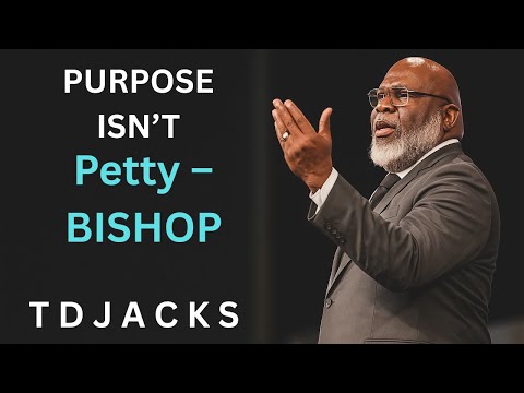 “Purpose Isn’t Petty – Bishop | You Were Built For More | Powerful Motivational Speech by TD Jakes”