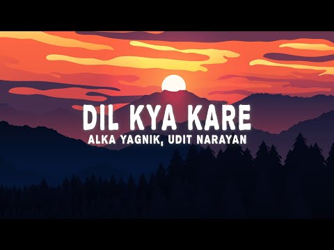 Dil Kya Kare (Lyrics) - Alka Yagnik, Udit Narayan, Jatin-Lalit
