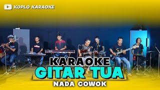 Download lagu GITAR TUA KARAOKE NADA COWOK / PRIA VERSI DANGDUT JARANAN mp3