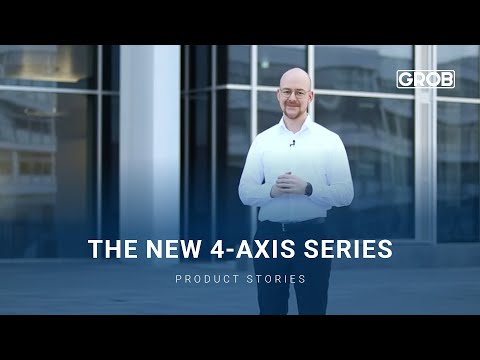 GROB Product Stories – Die neue 4-Achs-Serie