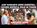 Ajit Pawar S Wife Sunetra Pawar Cousin Supriya Sule Break Down In Baramati