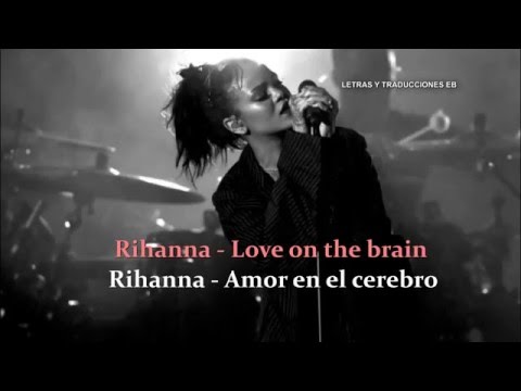 Rihanna - Love on the brain (letra y traducción)
