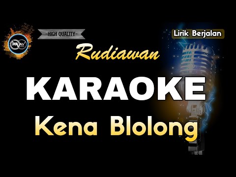 KENA BLOLONG RUDIAWAN - KARAOKE