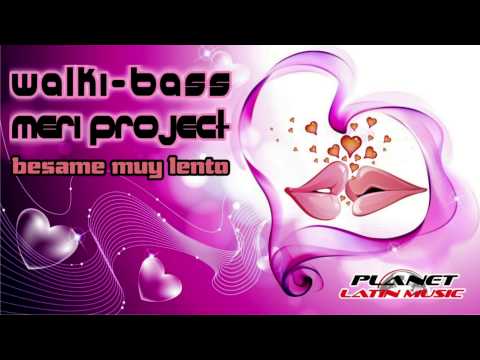 Walki-Bass & Meri Project - Besame Muy Lento (Original Mix)